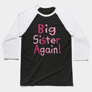 Big Sister Again Baseball T-Shirt